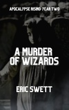  Eric Swett - A Murder of Wizards - Armageddon Angels, #1.2.