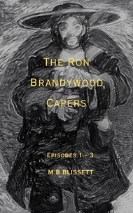  M B Blissett - The Ron Brandywood Capers - The Ron Brandywood Capers, #1.