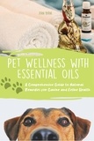  John Byrne - Pet Wellness with Essential Oils A Comprehensive Guide to Natural Remedies for Canine and Feline Health.