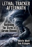  White Wolf Von Atzingen - Lethal Tracker Aftermath Reckoning The Storm of Chronic Disease.