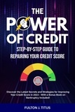  Fulton Titus - The Power of Credit: Step-By-Step Guide to Repairing Your Credit Score.