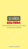  Rosita Pettunia - 10 AÑOS SOLTERA.
