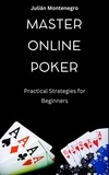  Julián Montenegro - Master Online Poker Practical Strategies for Beginners.