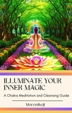  Morenikeji - Illuminate Your Inner Magic: A Chakra Meditation and Cleansing Guide.