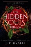  J. P. Uvalle - The Hidden Souls Trilogy: Limited Edition.