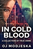  OJ Modjeska - In Cold Blood: A Collection Of True Crime.