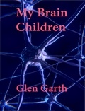  Glen Garth - My Brain Children.