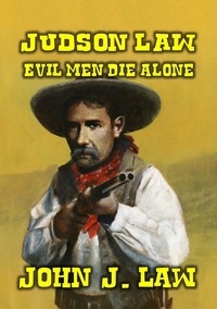  John J. Law - Judson Law - Evil Men Die Alone.