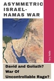  Terry Nettle - Asymmetric Israel-Hamas War: David and Goliath? War Of Uncontrollable Rage?.