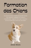  Régulo Miguel - Formation des Chiens: Un manuel moderne complet pour prendre soin de votre animal de compagnie avec amour et compréhension.