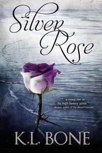  K.L. Bone - Silver Rose - Tales of the Black Rose Guard, #5.