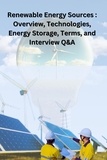  Chetan Singh - Renewable Energy Sources: Overview, Technologies, Energy Storage, Terms, and Interview Q&amp;A.
