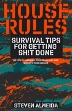  Steven Almeida - House Rules: Survival Tips for Getting Sh!t Done - House Rules.
