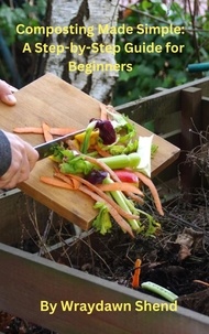  Wraydawn - Composting Made Simple:  A Step-by-Step Guide for Beginners.