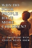  Andrea Febrian - Why Do Poor People Have More Children? 21 Questions Rich People Never Knew.