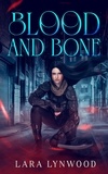  Lara Lynwood - Blood And Bone - Bloodlines, #2.
