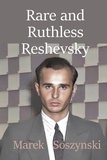  Marek Soszynski - Rare and Ruthless Reshevsky.