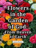  JOANNE ROMERO - Flowers in the Garden of God: From Heaven to Earth.