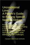  People with Books - Unconditional Love: A Parent's Guide to Raising Special Needs Children.