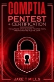  Jake T Mills - CompTIA PenTest+ Certification The Ultimate Study Guide to Practice Tests, Preparation and Ace the Exam.