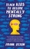  Frank Dixon - Teach Kids to Become Mentally Strong: How to Instill a Strong Mentality in Your Kids and Help Them Overcome Struggles and Achieve Success in a Stigmatized World - The Master Parenting Series, #8.