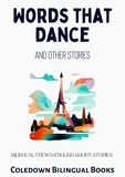  Coledown Bilingual Books - Words That Dance and Other Stories: Bilingual French-English Short Stories.
