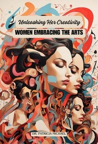  Patricia Michael - Unleashing Her Creativity: Women Embracing the Arts.