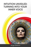  Anglo Branch - Intuition Unveiled: Turning Into Your Inner Voice.