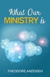  Theodore Andoseh - What Our Ministry Is - Other Titles, #2.