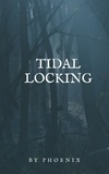  Phoenix - Tidal  Locking.
