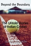  SUMAN DEBNATH - Beyond the Boundary: The Untold Stories of Indian Cricket.
