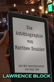  Lawrence Block - Die Autobiographie von Matthew Scudder - Matthew Scudder, #20.