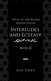  Ash Gray - Interludes and Ecstasy - Tales of the Blood Moon Coven [erotic lesbian vampire romance], #10.