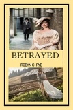  Robyn C Rye - Betrayed.