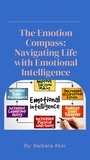 Barbara Aker - The Emotion Compass: Navigating Life with Emotional Intelligence.