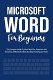  Voltaire Lumiere - Microsoft Word For Beginners: The Complete Guide To Using Word For All Newbies And Becoming A Microsoft Office 365 Expert (Computer/Tech).
