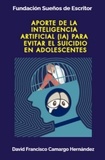  DAVID FRANCISCO CAMARGO HERNÁN - Aporte de la Inteligencia Artificial para evitar el suicidio en adolescentes.