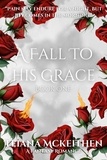  Teiana Mckeithen - A Fall To His Grace: Book One - A Fall to His Grace, #1.
