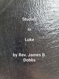 James Dobbs - Studies In Luke.