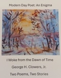  George H. Clowers, Jr. - Modern Day Poet: An Enigma.