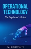  W.J Bickerstaffe - Operational Technology: The Beginner's Guide.