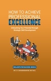  Sahasranam Kalpathy et  DR. K. V. SAHASRANAM - How To Achieve Professional Excellence - Skillsets for Success, #2.