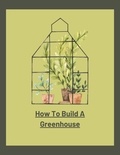  jenny watt - How To Build A Greenhouse.