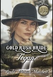  Linda Shenton Matchett - Gold Rush Bride Tegan - Gold Rush Brides, #3.
