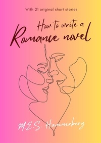  M.E.S Hammerberg - How to Write a Romance Novel.