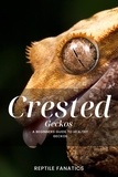  Reptile Fanatics - Crested Geckos: A Beginner's Guide to Happy and Healthy Geckos.