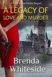  Brenda Whiteside - A Legacy of Love and Murder - Wild Horse Peaks, #5.