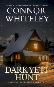  Connor Whiteley - Dark Yeti Hunt: A Holiday Dark Fantasy Short Story.