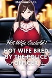  Maximus F.D. - Cuckold Erotica - Hot Wife Bred By The Police Officer - Hot Wife Cuckold, #1.