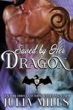  Julia Mills - Saved by Her Dragon - Dragon Guard Series, #5.